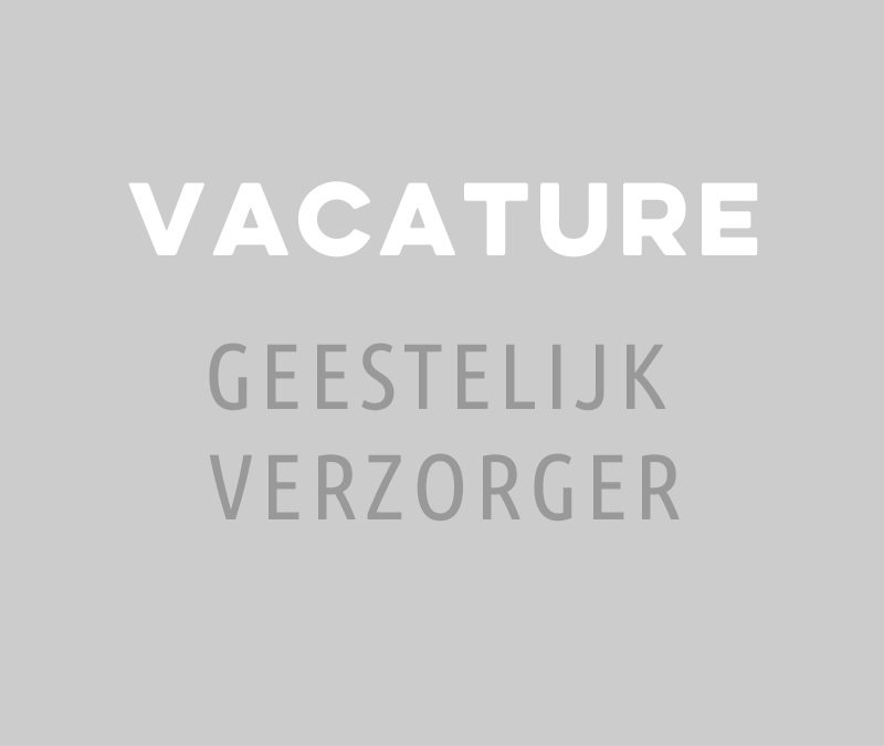 Vacature Ambulant Geestelijk Verzorger Aardbevingsgebied Groningen